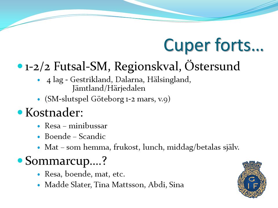 Cuper forts… 1-2/2 Futsal-SM, Regionskval, Östersund Kostnader:
