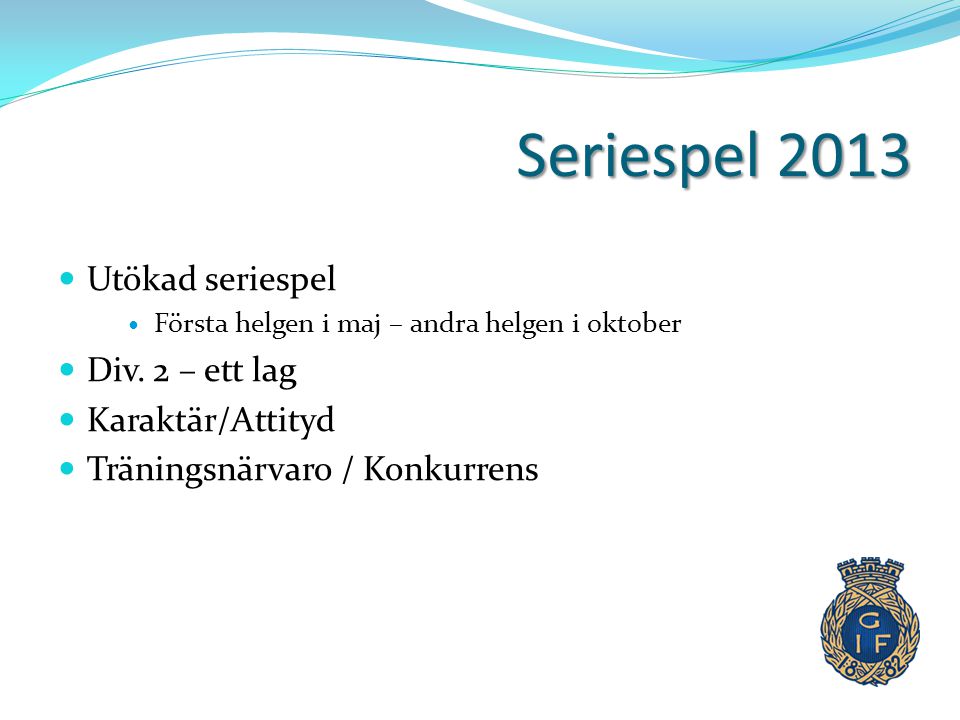 Seriespel 2013 Utökad seriespel Div. 2 – ett lag Karaktär/Attityd