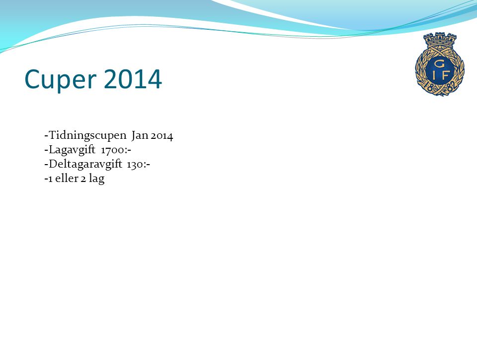 Cuper 2014 Tidningscupen Jan 2014 Lagavgift 1700:-
