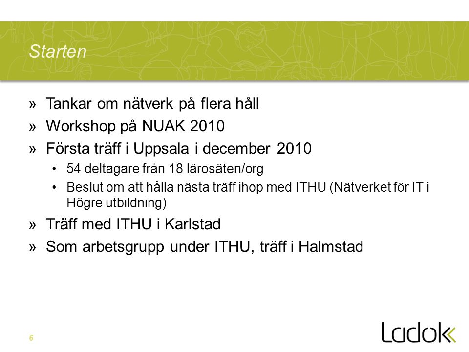 Starten Tankar om nätverk på flera håll Workshop på NUAK 2010