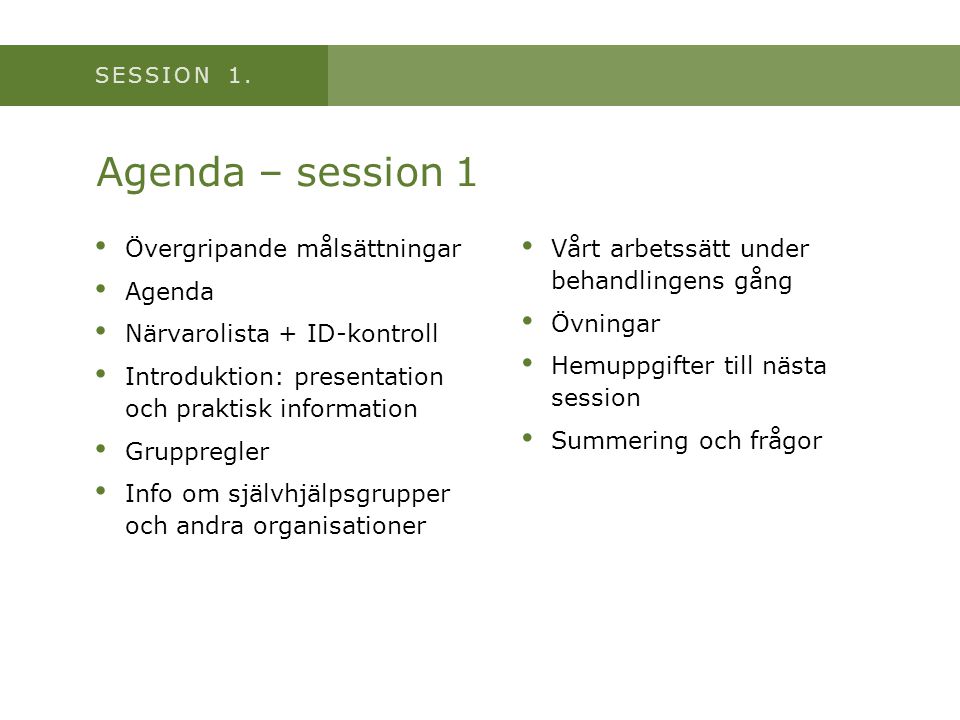 Agenda – session 1 Övergripande målsättningar Agenda
