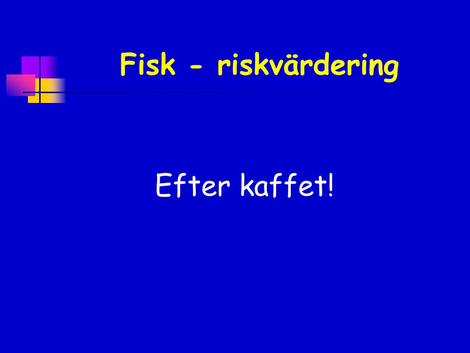 Fisk - riskvärdering Efter kaffet!