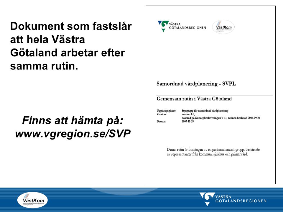 Dokument som fastslår att hela Västra Götaland arbetar efter samma rutin.