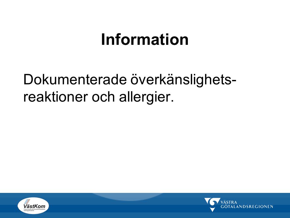 Information Dokumenterade överkänslighets-reaktioner och allergier.
