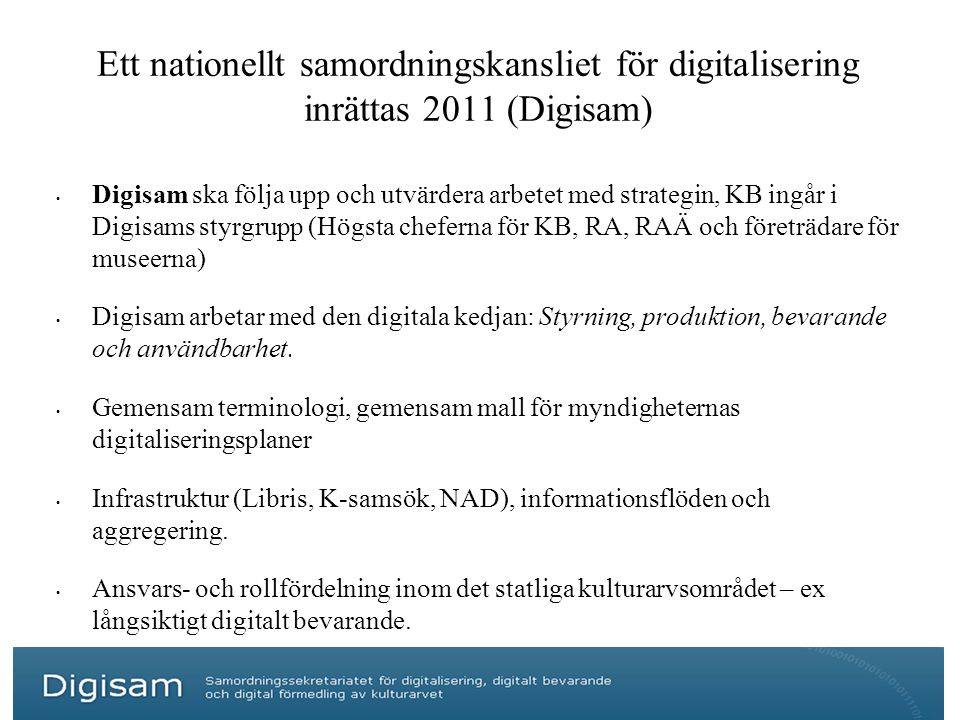 Ett nationellt samordningskansliet för digitalisering inrättas 2011 (Digisam)