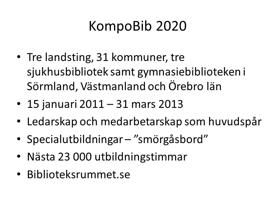 KompoBib 2020 Tre landsting, 31 kommuner, tre sjukhusbibliotek samt gymnasiebiblioteken i Sörmland, Västmanland och Örebro län.