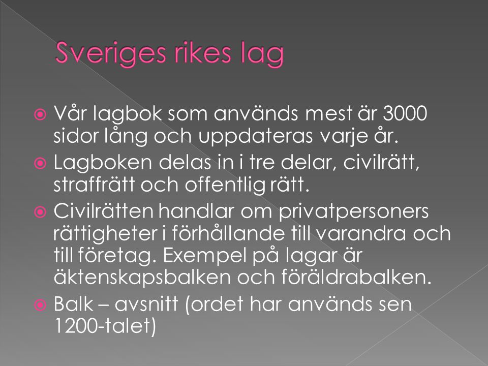 Sveriges rikes lag Vår lagbok som används mest är 3000 sidor lång och uppdateras varje år.