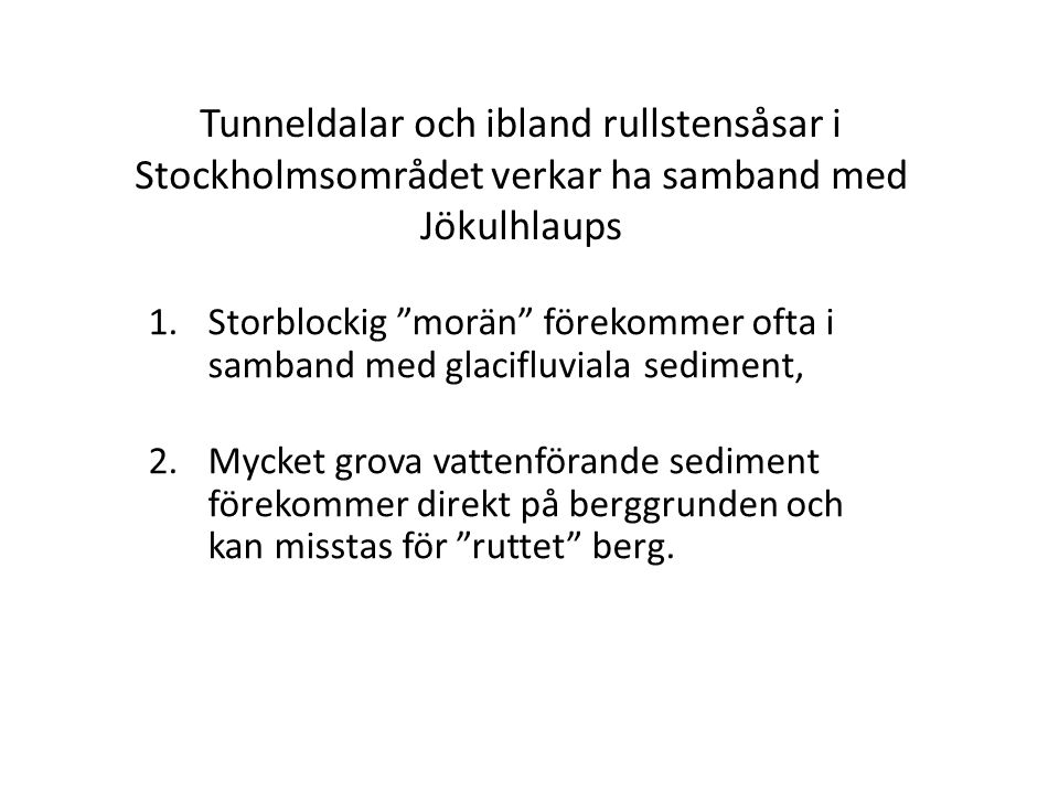 Tunneldalar och ibland rullstensåsar i Stockholmsområdet verkar ha samband med Jökulhlaups