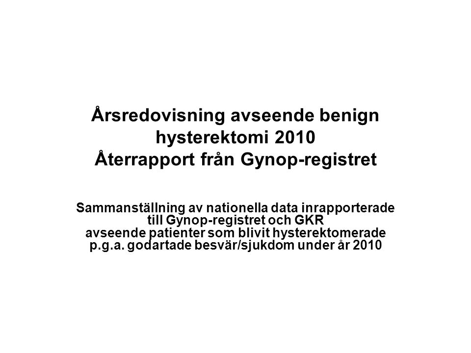 Årsredovisning avseende benign hysterektomi 2010 Återrapport från Gynop-registret