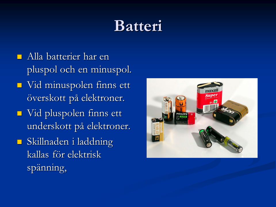 Batteri Alla batterier har en pluspol och en minuspol.