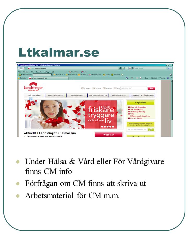 Ltkalmar.se Under Hälsa & Vård eller För Vårdgivare finns CM info
