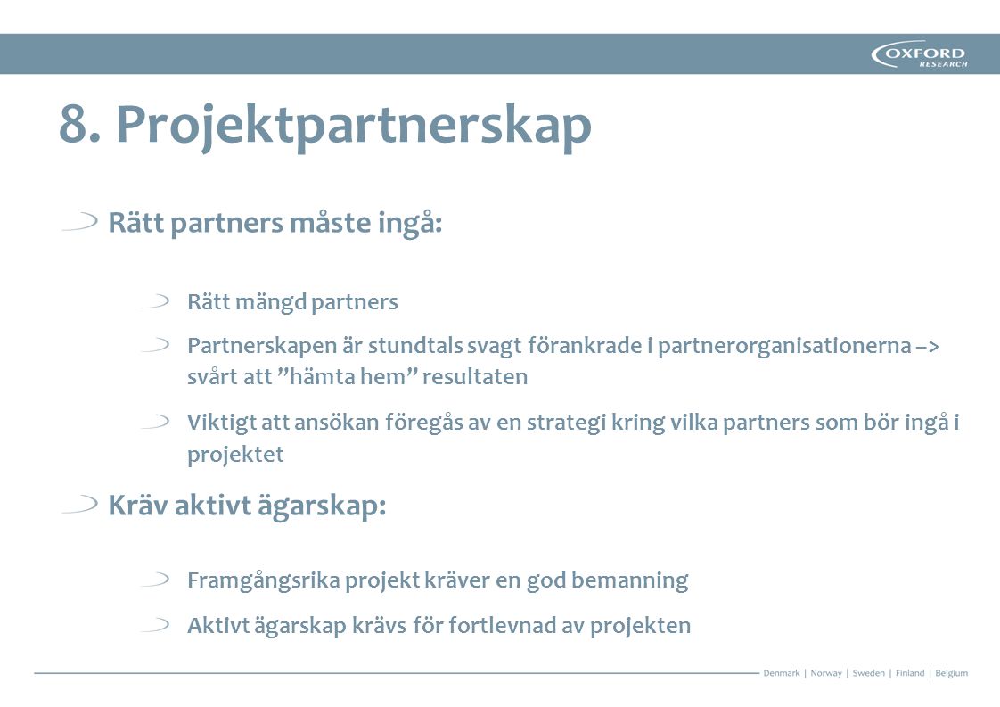 8. Projektpartnerskap Rätt partners måste ingå: Kräv aktivt ägarskap: