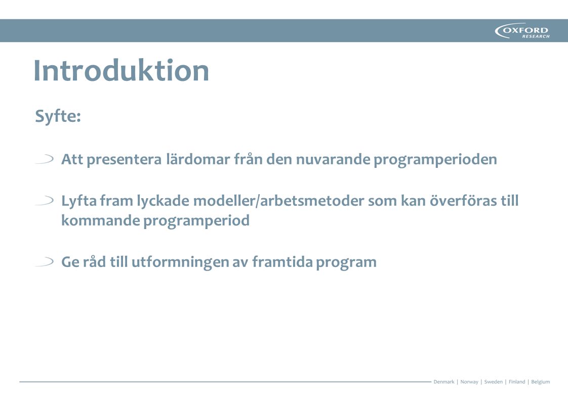 Introduktion Syfte: Att presentera lärdomar från den nuvarande programperioden.