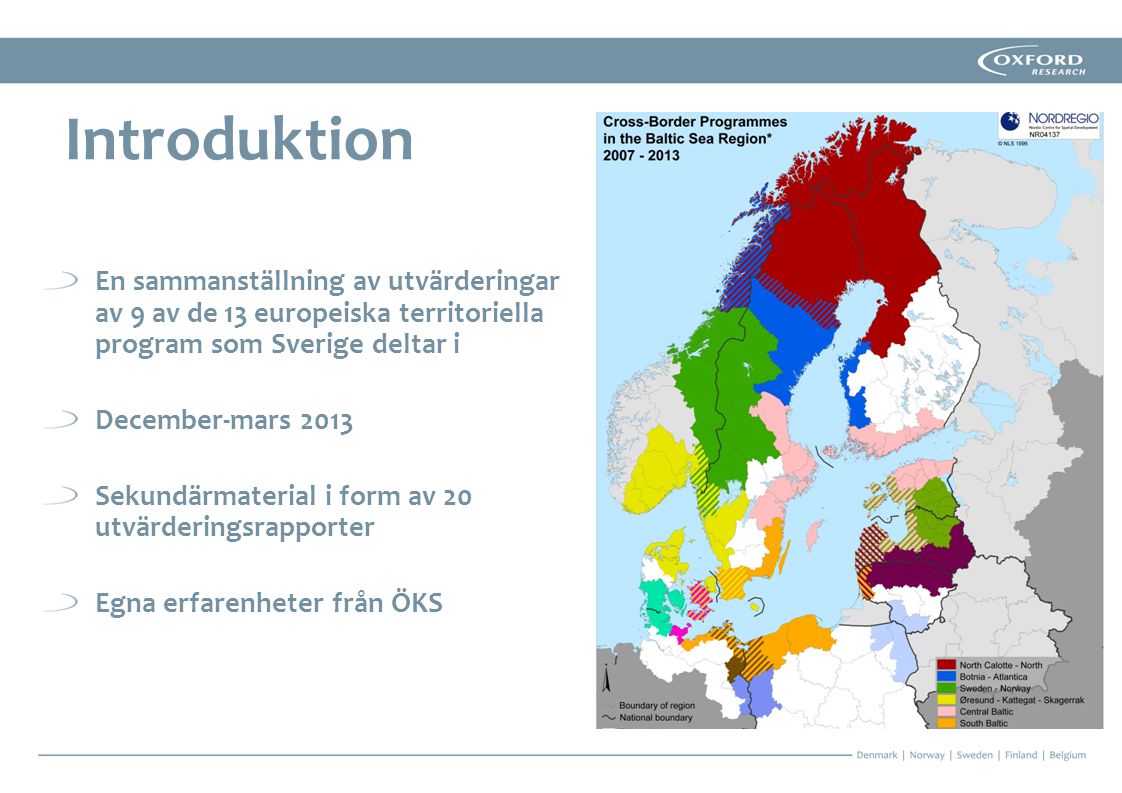 Introduktion En sammanställning av utvärderingar av 9 av de 13 europeiska territoriella program som Sverige deltar i.
