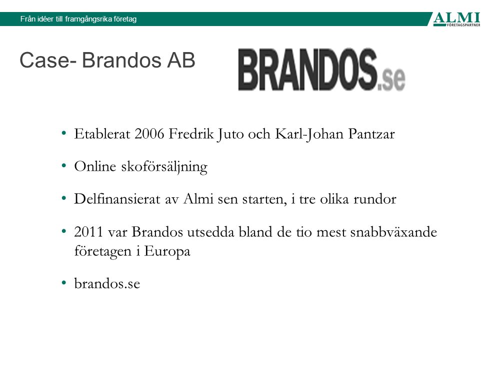 Case- Brandos AB Etablerat 2006 Fredrik Juto och Karl-Johan Pantzar