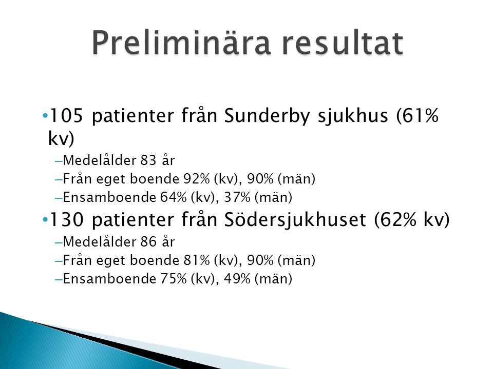 Preliminära resultat 105 patienter från Sunderby sjukhus (61% kv)