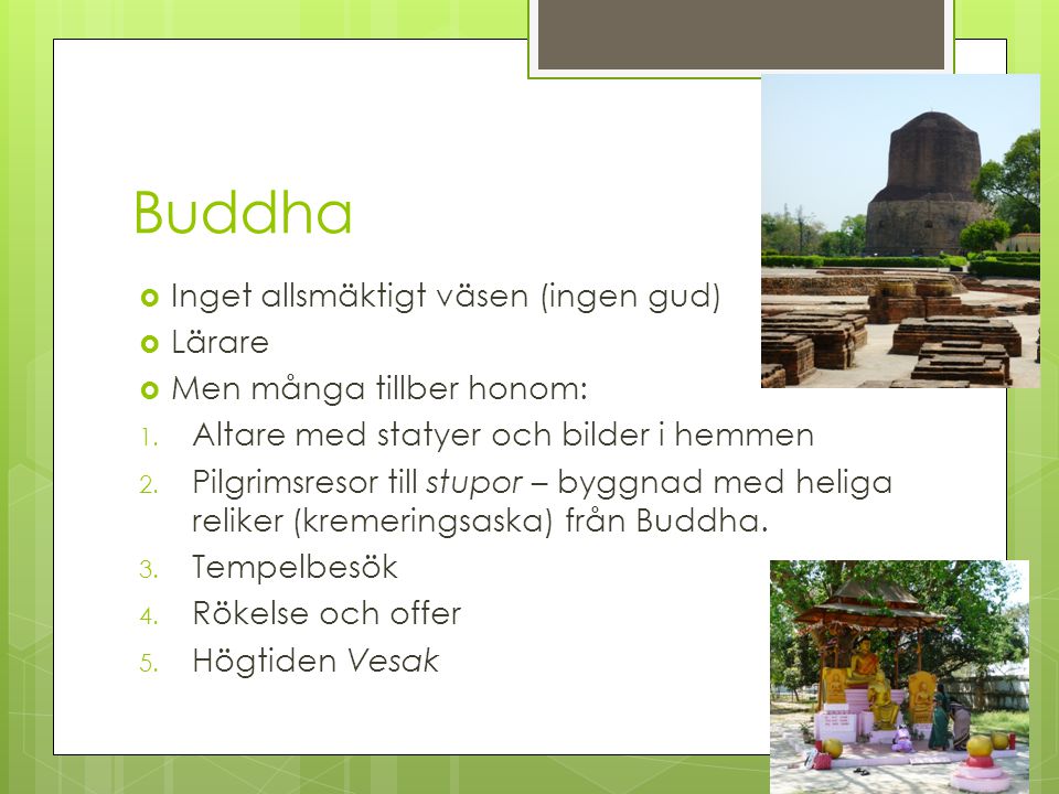 Buddha Inget allsmäktigt väsen (ingen gud) Lärare