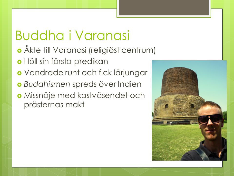 Buddha i Varanasi Åkte till Varanasi (religiöst centrum)