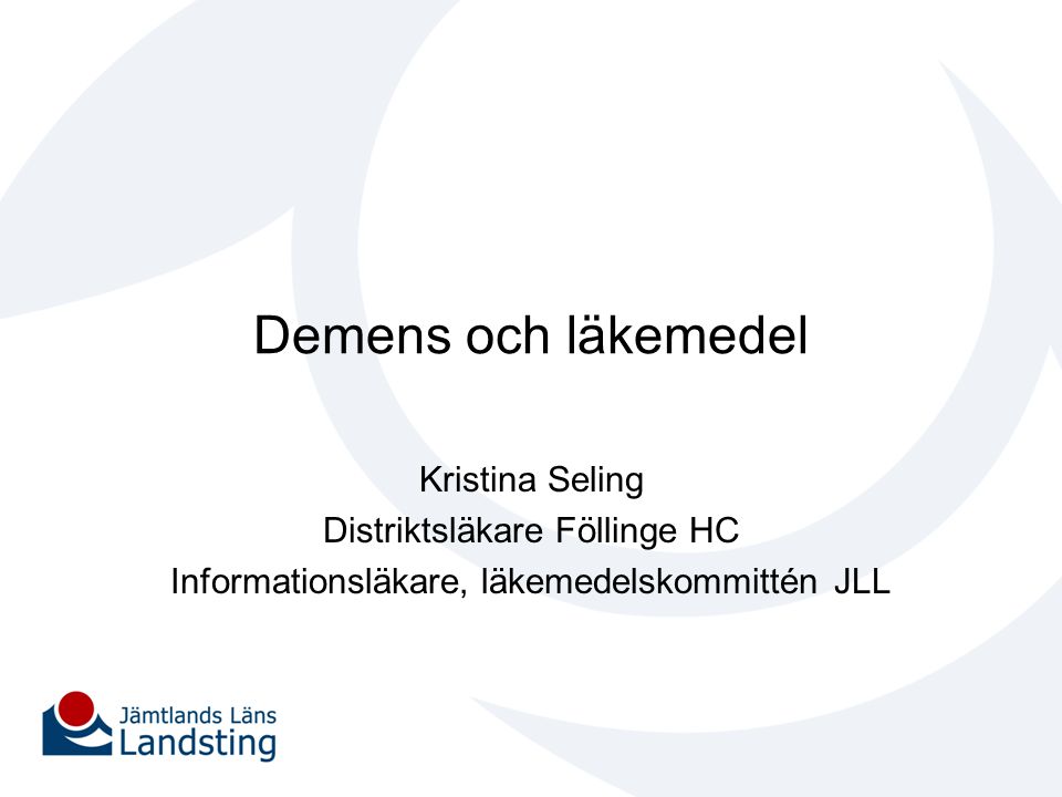 Demens och läkemedel Kristina Seling Distriktsläkare Föllinge HC
