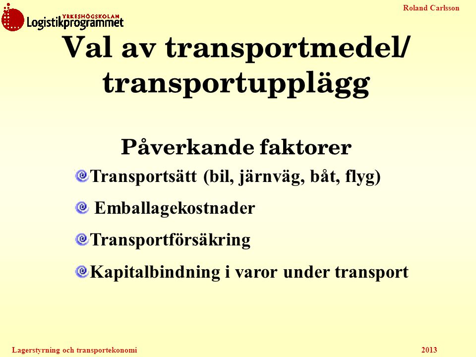 Val av transportmedel/ transportupplägg Påverkande faktorer