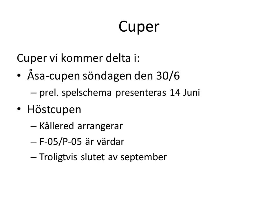Cuper Cuper vi kommer delta i: Åsa-cupen söndagen den 30/6 Höstcupen