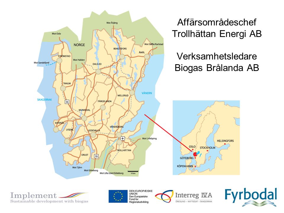 Affärsområdeschef Trollhättan Energi AB Verksamhetsledare Biogas Brålanda AB