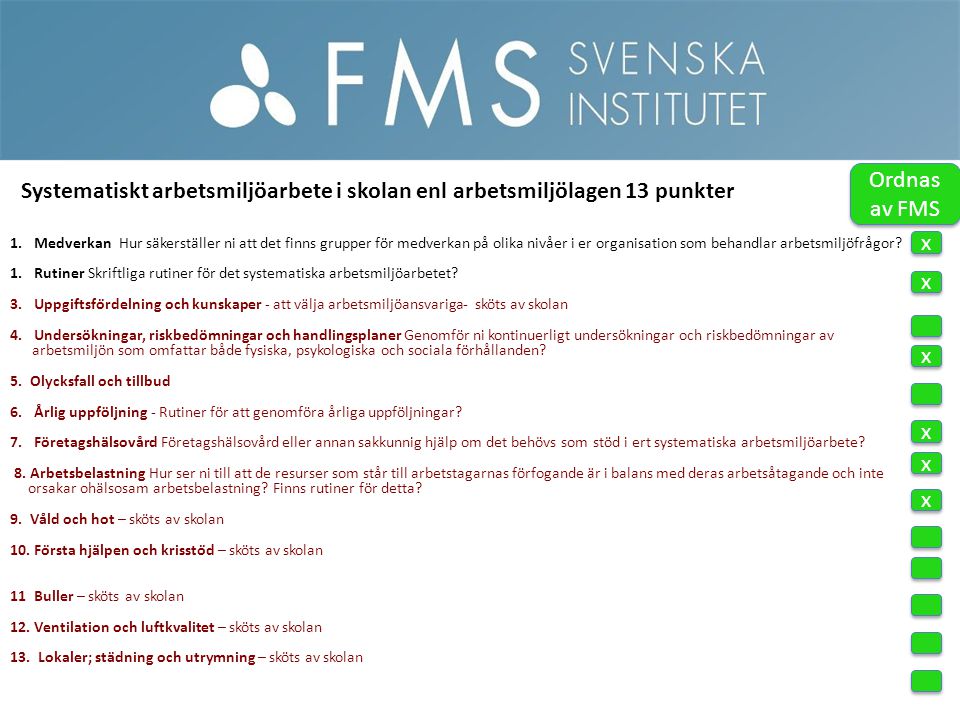 Ordnas av FMS Systematiskt arbetsmiljöarbete i skolan enl arbetsmiljölagen 13 punkter.