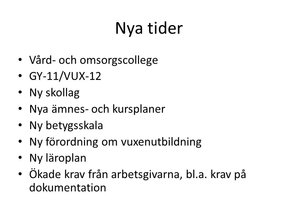Nya tider Vård- och omsorgscollege GY-11/VUX-12 Ny skollag