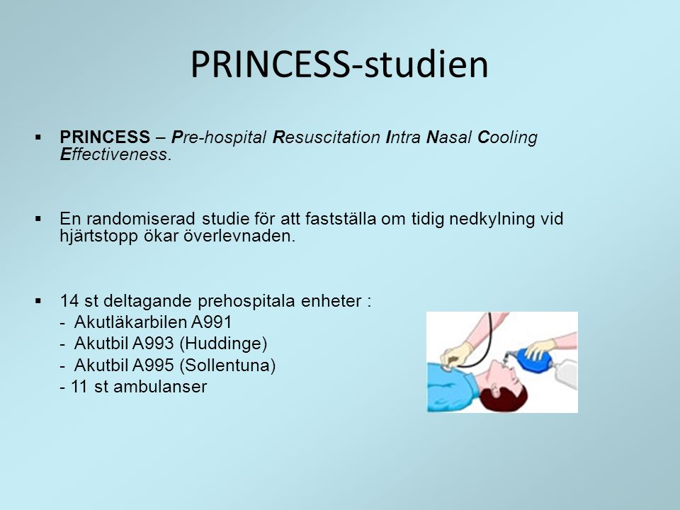 PRINCESS-studien PRINCESS – Pre-hospital Resuscitation Intra Nasal Cooling Effectiveness.