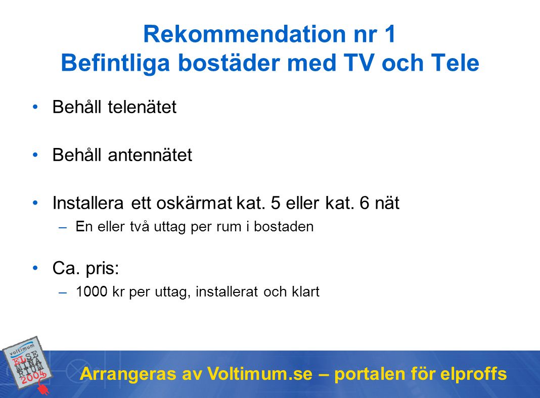 Rekommendation nr 1 Befintliga bostäder med TV och Tele