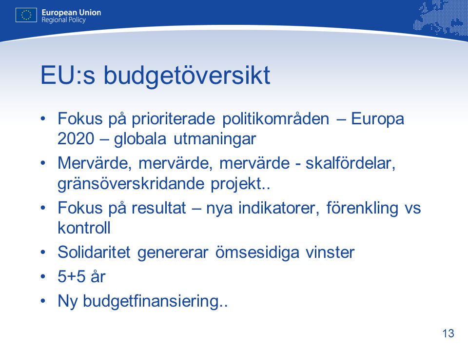 EU:s budgetöversikt Fokus på prioriterade politikområden – Europa 2020 – globala utmaningar.