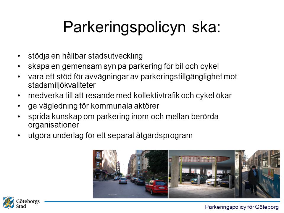 Parkeringspolicyn ska: