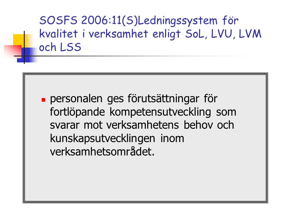 SOSFS 2006:11(S)Ledningssystem för kvalitet i verksamhet enligt SoL, LVU, LVM och LSS