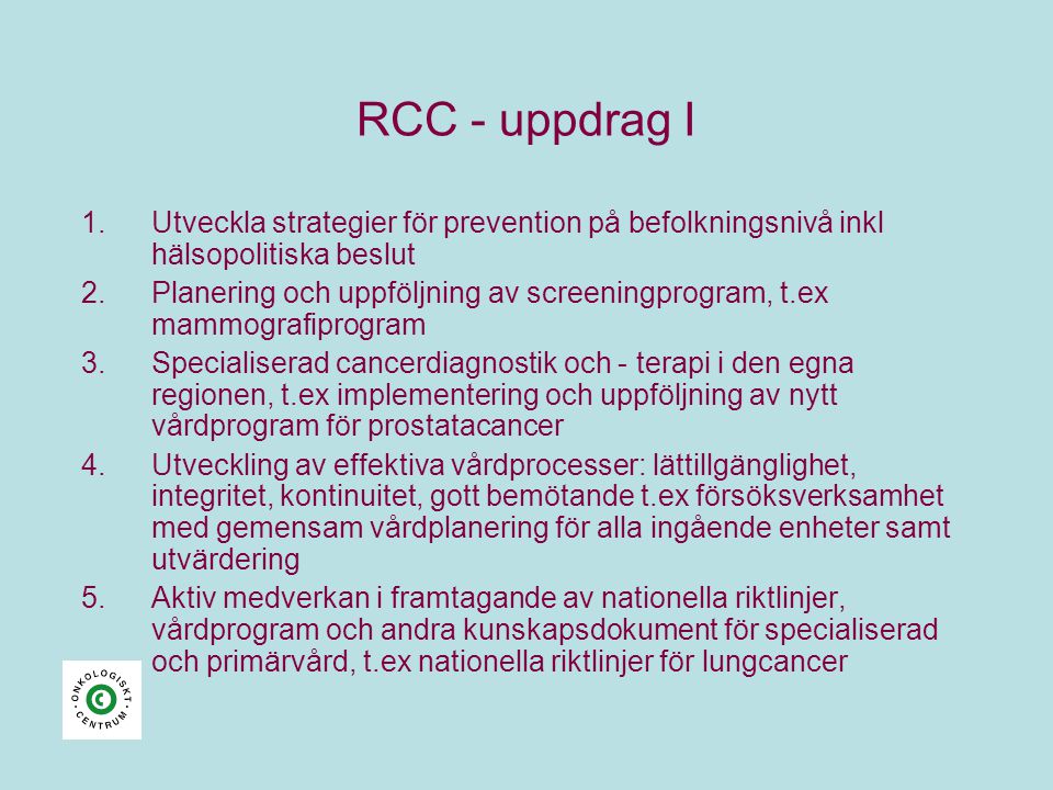 RCC - uppdrag I Utveckla strategier för prevention på befolkningsnivå inkl hälsopolitiska beslut.