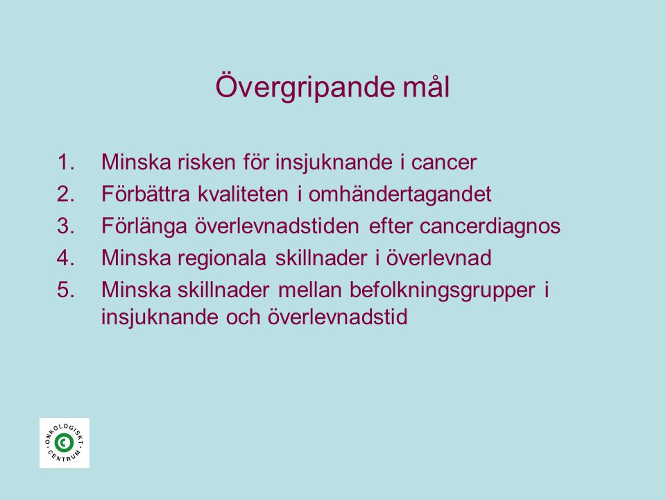 Övergripande mål Minska risken för insjuknande i cancer