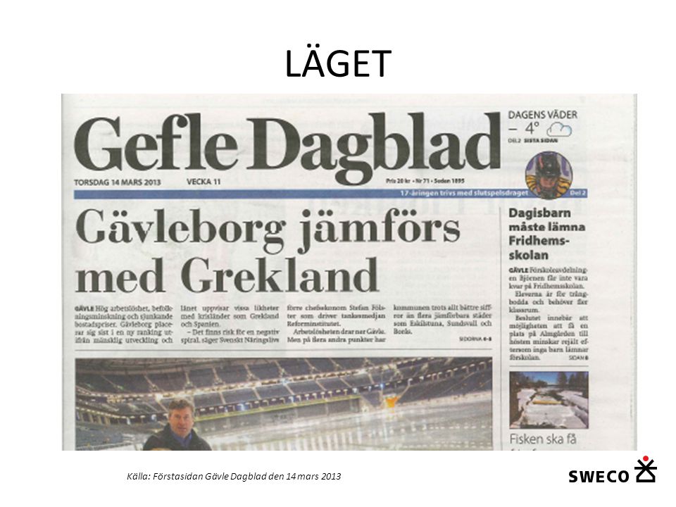 LÄGET Källa: Förstasidan Gävle Dagblad den 14 mars 2013