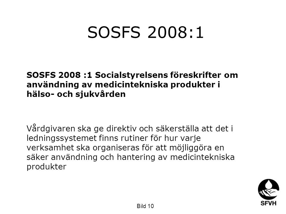 SOSFS 2008:1 SOSFS 2008 :1 Socialstyrelsens föreskrifter om användning av medicintekniska produkter i hälso- och sjukvården.