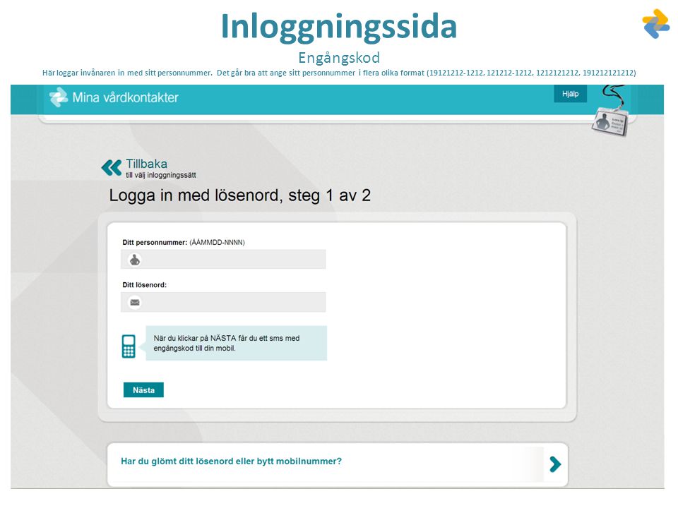 Inloggningssida Engångskod Här loggar invånaren in med sitt personnummer.