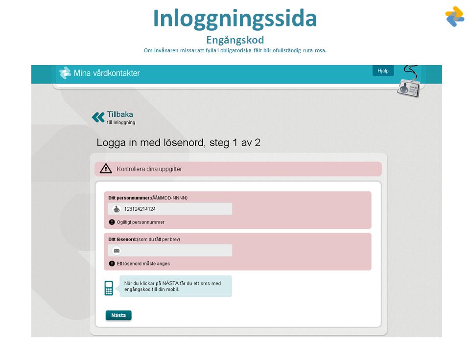 Inloggningssida Engångskod Om invånaren missar att fylla i obligatoriska fält blir ofullständig ruta rosa.