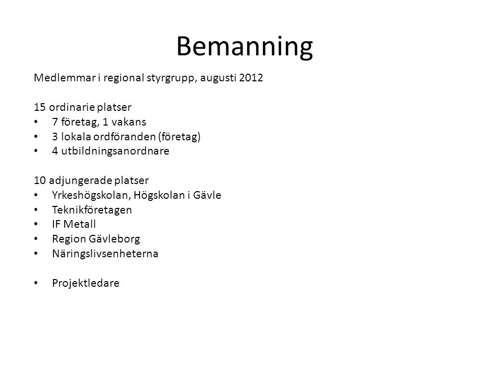 Bemanning Medlemmar i regional styrgrupp, augusti 2012