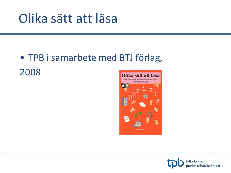 Olika sätt att läsa TPB i samarbete med BTJ förlag, 2008