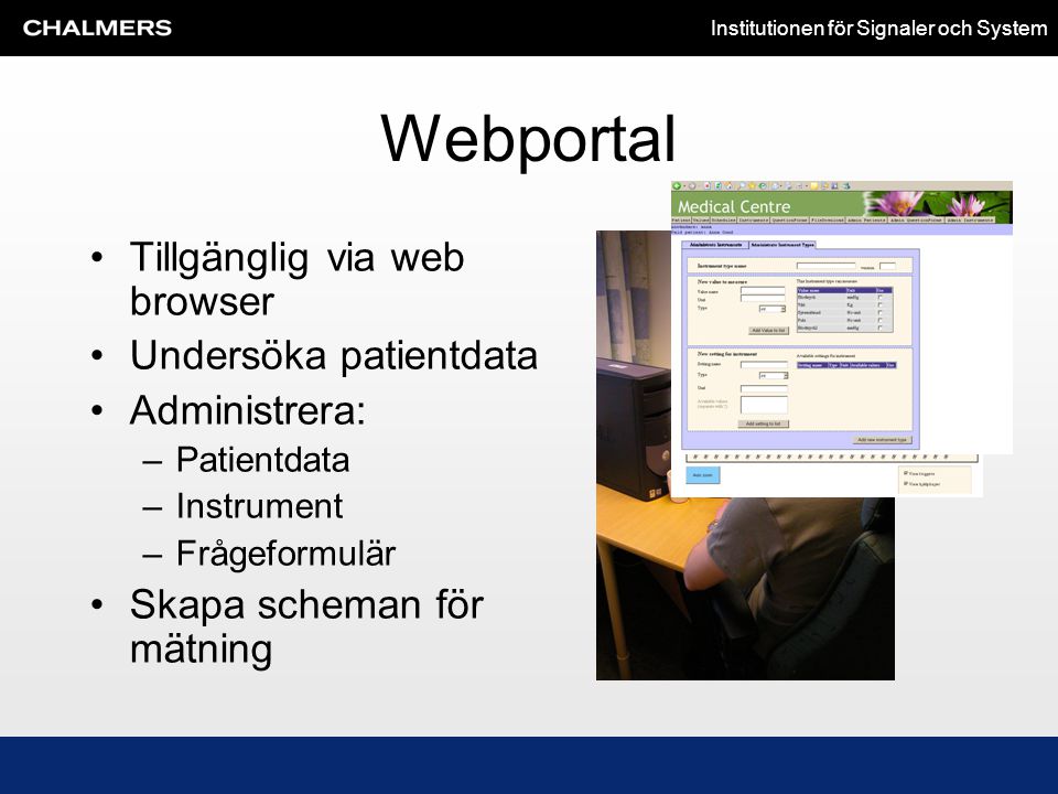 Webportal Tillgänglig via web browser Undersöka patientdata