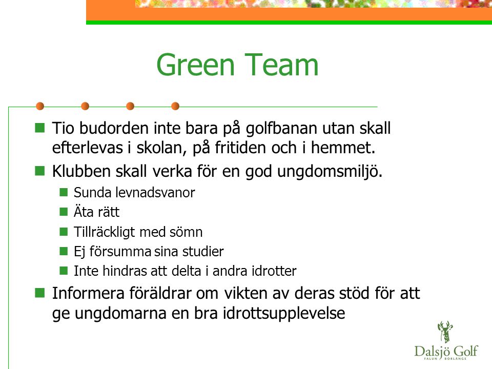 Green Team Tio budorden inte bara på golfbanan utan skall efterlevas i skolan, på fritiden och i hemmet.