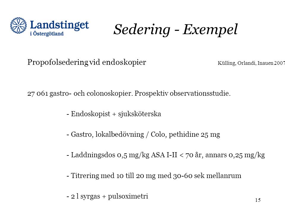 Sedering - Exempel Propofolsedering vid endoskopier Külling, Orlandi, Inauen gastro- och colonoskopier. Prospektiv observationsstudie.