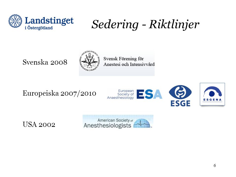 Sedering - Riktlinjer Svenska 2008 Europeiska 2007/2010 USA