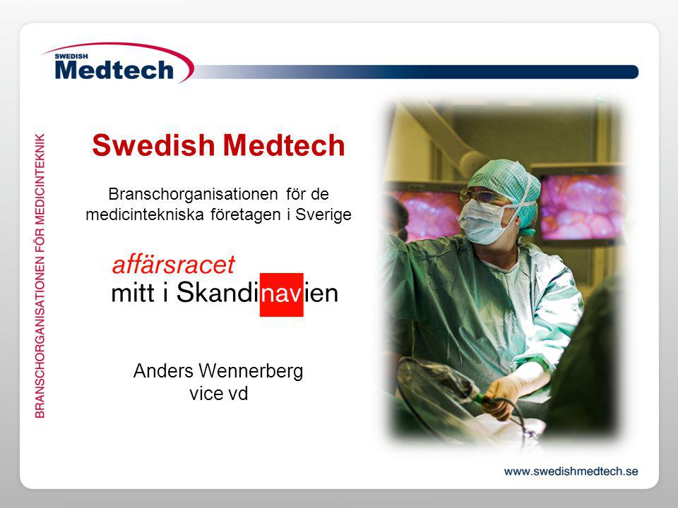 Swedish Medtech Branschorganisationen för de medicintekniska företagen i Sverige Anders Wennerberg vice vd