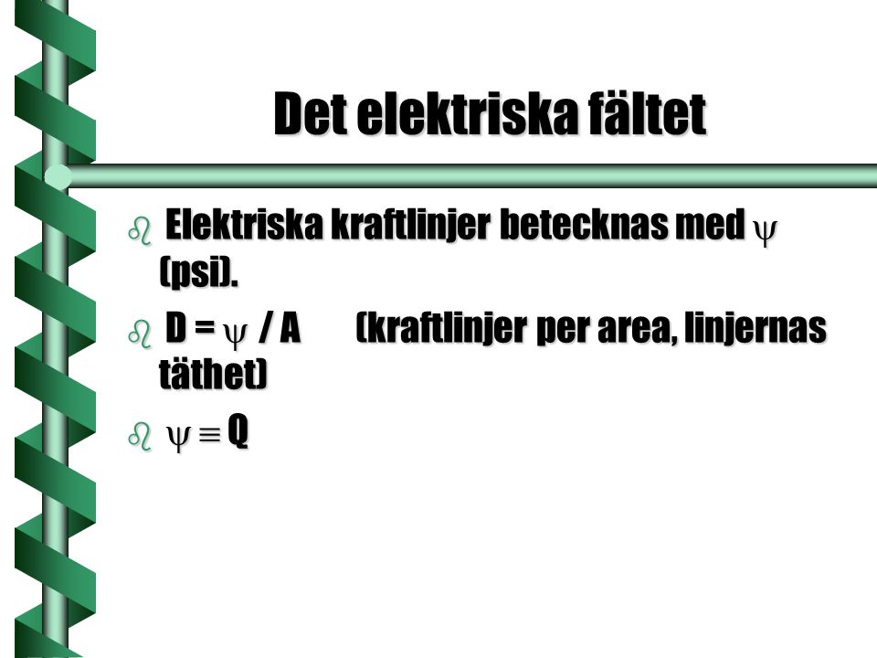 Det elektriska fältet Elektriska kraftlinjer betecknas med y (psi).