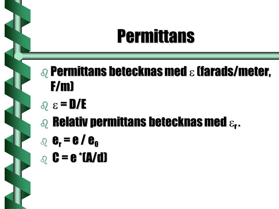 Permittans Permittans betecknas med e (farads/meter, F/m) e = D/E