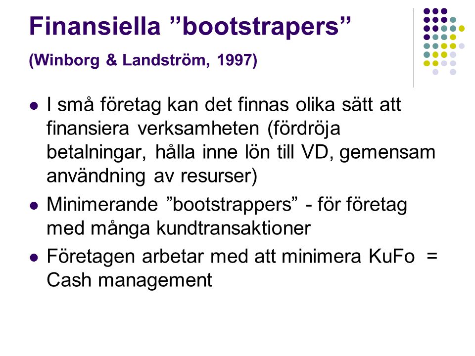 Finansiella bootstrapers (Winborg & Landström, 1997)