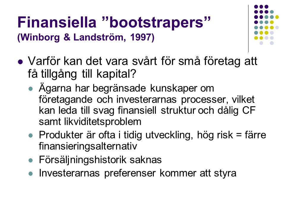 Finansiella bootstrapers (Winborg & Landström, 1997)